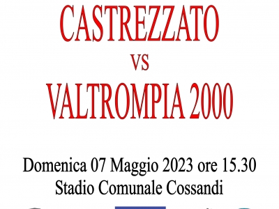 DOMENICA 07 MAGGIO 2023 ORE 15.30 CASTREZZATO VS VALTROMPIA 2000
